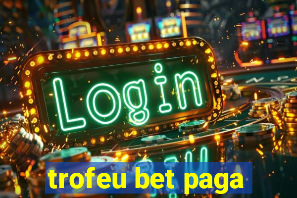 trofeu bet paga